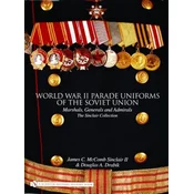 World War II Parade Uniforms of the Soviet Union: Marshals, Generals and Admirals - The Sinclair Collection