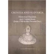 CROATIA AND SLOVAKIA VOL. II - Historical Parallels and Connections (from 1780 to the Present Day)
