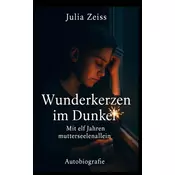 Wunderkerzen im Dunkel - Mit elf Jahren mutterseelenallein - Autobiografie