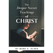 The Deeper Secret Teachings of Christ