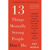13 Things Mentally Strong People Dont Do