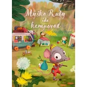 Myška Ruby ide kempovat