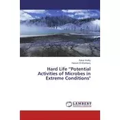Hard Life Potential Activities of Microbes in Extreme Conditions