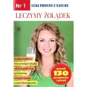 Leki prosto z natury nr.1 Leczymy żołądek