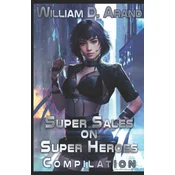 Super Sales on Super Heroes: Compilation: Rise and Fall (Books 1-3)