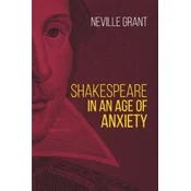 Shakespeare in an Age of Anxiety