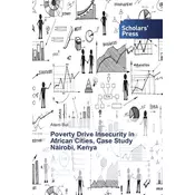 Poverty Drive Insecurity in African Cities, Case Study Nairobi, Kenya