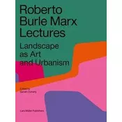 Roberto Burle Marx Lectures: Landscape as Art and Urbanism