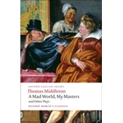 A Mad World, My Masters and Other Plays