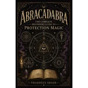 Abracadabra The Complete Beginners Guide to Protection Magic