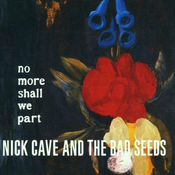 CAVE, NICK & THE BAD SEED - NO MORE SHALL WE.. -HQ-