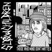 Slow Children - Those Who Mind Dont Matter (Reissue) (LP)
