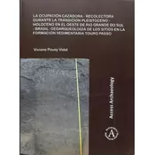 La ocupacion cazadora-recolectora durante la transicion Pleistoceno-Holoceno en el oeste de Rio Grande do Sul - Brasil: