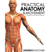 Practical Anatomy & Movement: A Guide for Personal Trainers