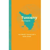 Tuscany: The Smart Travellers Wine Guide
