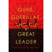 Guns, Guerillas, and the Great Leader