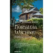 Nostalgia Wschodu. Sladami unitów