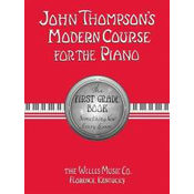 John Thompson: John Thompson’s Modern Course for the Piano First Grade