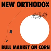 New Orthodox - Bull Market On Corn (LP)