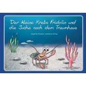 Der kleine Krebs Fridolin und die Suche nach dem Traumhaus