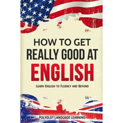 How to Get Really Good at English