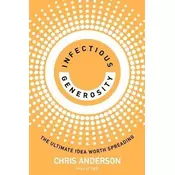 Infectious Generosity: The Ultimate Idea Worth Spreading