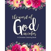 A Christian Coloring Book: The Word of God in Color: Scripture Coloring Book for Adults & Teens (Bible Verse Coloring) to Help You Relax, Practic