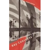 Merce Cunninghams Events: Key Concepts