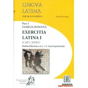 LINGVA LATINA PER SE ILLVSTRATA, Pars I, FAMILIA ROMANA, EXERCITIA LATINA I (CAP. I-XXXV) - Radna bilježnica za 1. i 2. razred gimnazije