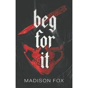 Beg For It