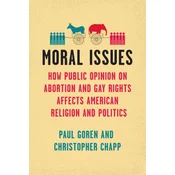 Moral Issues – How Public Opinion on Abortion and Gay Rights Affects American Religion and Politics