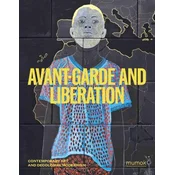 Avantgarde & Liberation. Contemporary Art and Decolonial Modernism