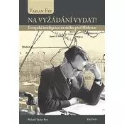 Na vyžádání vydat! - Evropská inteligence na útěku před Hitlerem