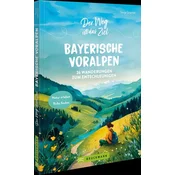 Der Weg ist das Ziel Bayerische Voralpen