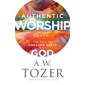 Authentic Worship - The Path to Greater Unity with God