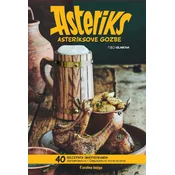 Asteriksove gozbe: 40 recepata inspirisanih Asteriksovim i Obeliksovim putovanjima