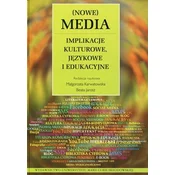 Nowe Media Implikacje kulturowe, językowe i edukacyjne