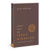 Fresh Eyes on Jesus Miracles