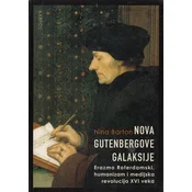 NOVA GUTENBERGOVE GALAKSIJE - Erazmo Roterdamski, humanizam i medijska revolucija XVI