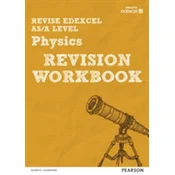 Revise Edexcel AS/A Level Physics Revision Workbook