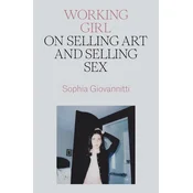Working Girl: On Selling Art and Selling Sex