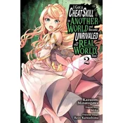 I Got a Cheat Skill in Another World and Became Unrivaled in the Real World, Too, Vol. 2