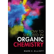How to Succeed in Organic Chemistry