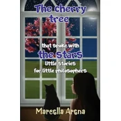 The cherry tree that spoke with the stars little stories for little philosophers