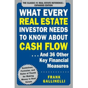 What Every Real Estate Investor Needs to Know About Cash Flow... And 36 Other Key Financial Measures, Updated Edition