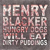 Henry Blacker - Hungry Dogs Will Eat Dirty Puddings (LP)