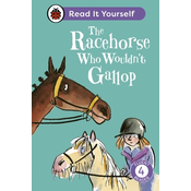 The Racehorse Who Wouldnt Gallop: Read It Yourself - Level 4 Fluent Reader