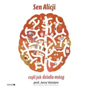 SEN ALICJI CZYLI JAK DZIALA MÓZG