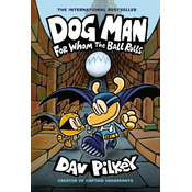 Dog Man: For Whom the Ball Rolls: A Graphic Novel (Dog Man #7): From the Creator of Captain Underpants: Volume 7