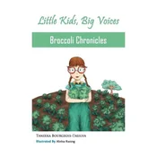 Broccoli Chronicles (Little Kids, Big Voices, Book 1)